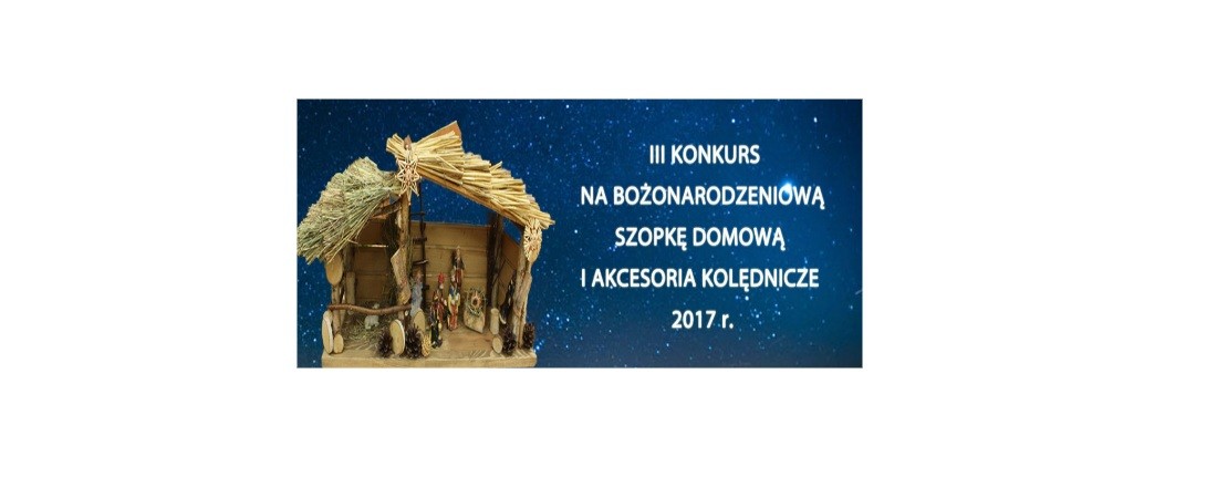 III Konkurs na Bożonarodzeniową Szopkę Domową oraz Akcesoria Kolędnicze