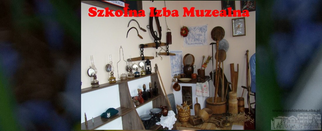 I Ty możesz być twórcą Szkolnej Izby Muzealnej