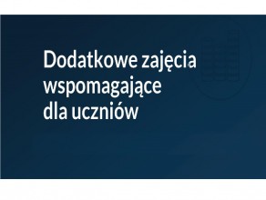 Zajęcia wspomagające dla klas IV – VIII