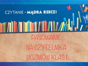 Pasowanie uczniów kl. 1 na czytelników naszej biblioteki.