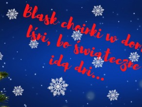 Blask choinki w domu lśni, bo świąteczne idą dni…