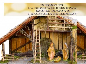 Konkurs na Bożonarodzeniową Szopkę Domową i Akcesoria Kolędnicze