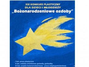 XIX Konkurs plastyczny dla dzieci i młodzieży "Bożonarodzeniowe ozdoby"